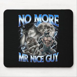 No More Mr Nice Guy Funny Alpha Wolf Meme Dad Papa Mouse Pad
