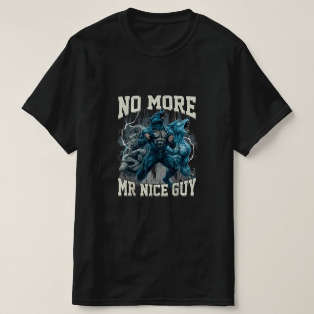 No More Mr Nice Guy Funny Alpha Wolf Meme Dad Papa T-Shirt (Design Front)