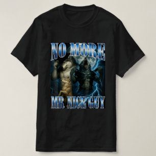 No More Mr Nice Guy Funny Alpha Wolf Meme papa T-Shirt