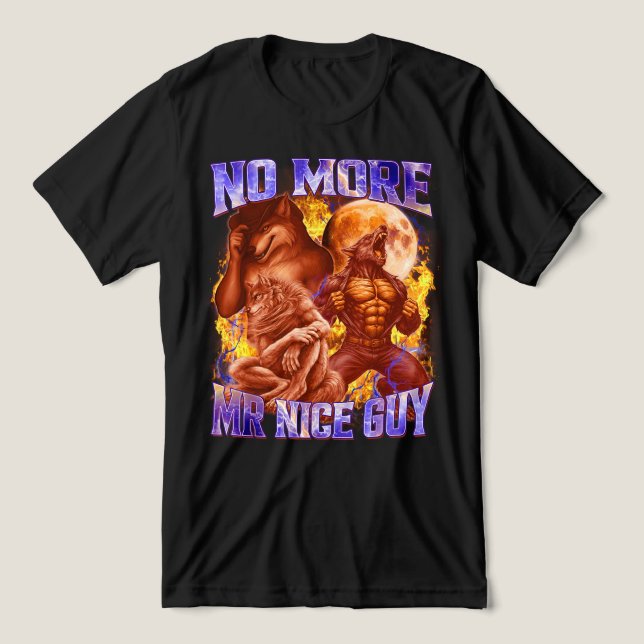 No More Mr Nice Guy Funny Alpha Wolf Meme Unhinged Tri-Blend Shirt (Design Front)