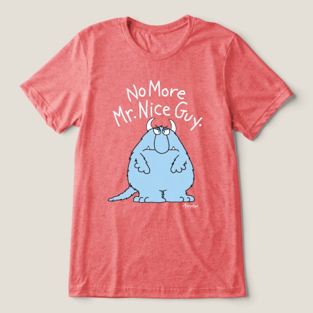 No More Mr. Nice Guy Tri-Blend Shirt (Design Front)