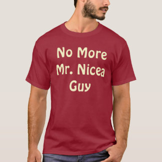 No More Mr. Nicea Guy T-Shirt