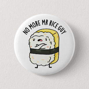 No More Mr Rice Guy Cute Sushi Pun 6 Cm Round Badge