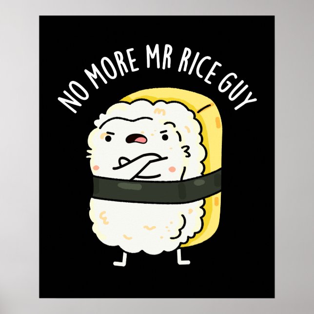 No More Mr Rice Guy Funny Sushi Pun Dark BG Poster (Front)