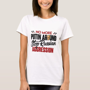 No More Putin Around Pro Ukraine  T-Shirt
