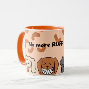 No More RUFF Mornings Coffee Mug – Dog Lover