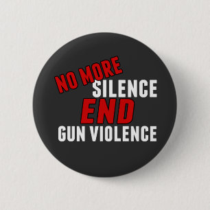No More Silence End Gun Violence 6 Cm Round Badge