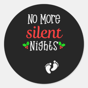 No More Silent Nights Christmas Pregnancy Announce Classic Round Sticker