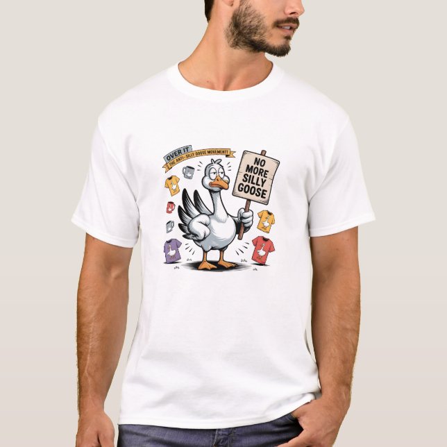 No More Silly Goose – Funny Grumpy Goose Protest C T-Shirt (Front)