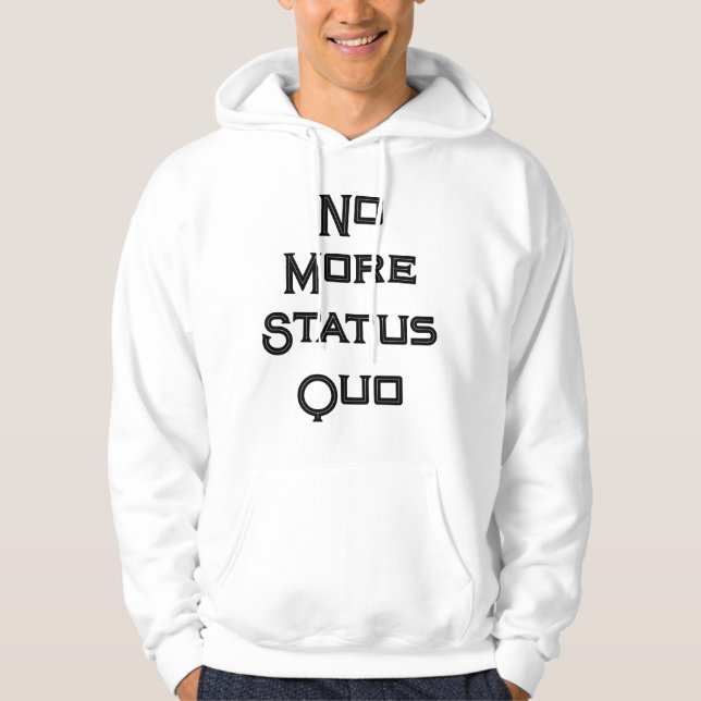 "No More Status Quo" Hoodie (Front)