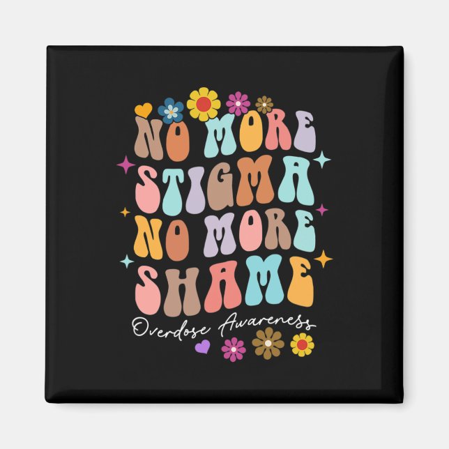 No More Stigma and Shame Overdose Awareness Recove Magnet (Front)