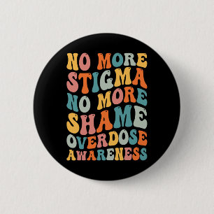 No More Stigma No More Shame Addiction Overdose Aw 6 Cm Round Badge