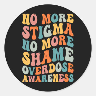No More Stigma No More Shame Addiction Overdose Aw Classic Round Sticker