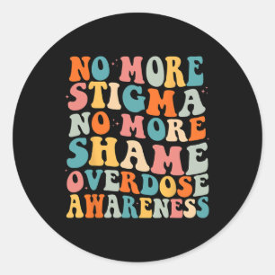 No More Stigma No More Shame Addiction Overdose Aw Classic Round Sticker