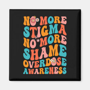 No More Stigma No More Shame Overdose Awareness Magnet