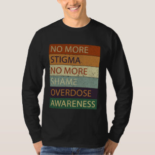 No More Stigma No More Shame Overdose Awareness T-Shirt
