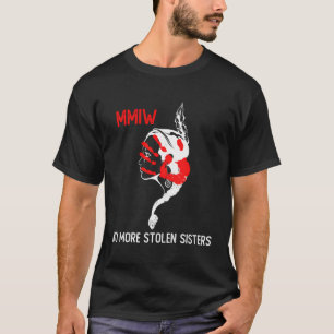 No More Stolen Sisters - Mmiw - Indigenous Women - T-Shirt