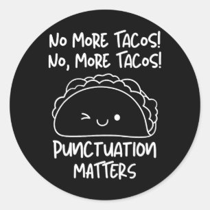 No More Tacos Punctuation Problems Funny Taco Engl Classic Round Sticker