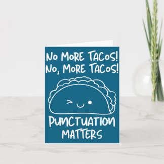 No More Tacos Punctuation S Funny Taco Englieacher Card