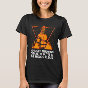 No More Throwing Cigarette Butts Firefighter Natur T-Shirt