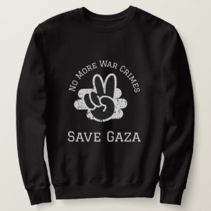 No More War Crimes Save Gaza Gaza Genocide Sweatshirt