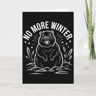 No More Winter Groundhog Day Funny Sarcasm Men Wom Card