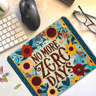 No More Zero Days Inspiring Floral Quote Mouse Pad