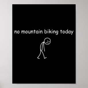 No Mountain Biking Today, Funny Mountain Biking Lo Poster