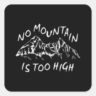 No mountain is too high square sticker