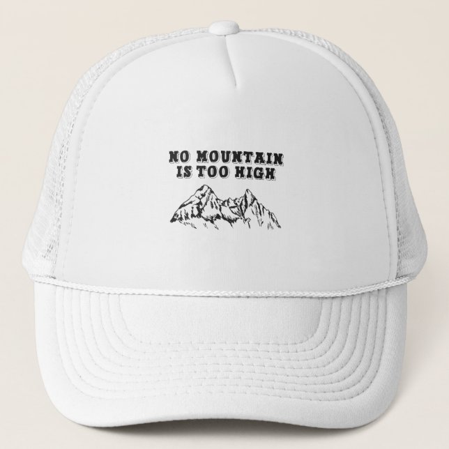 No mountain is too high trucker hat (Front)