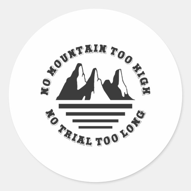 No mountain too high, no trail too long classic round sticker (Front)