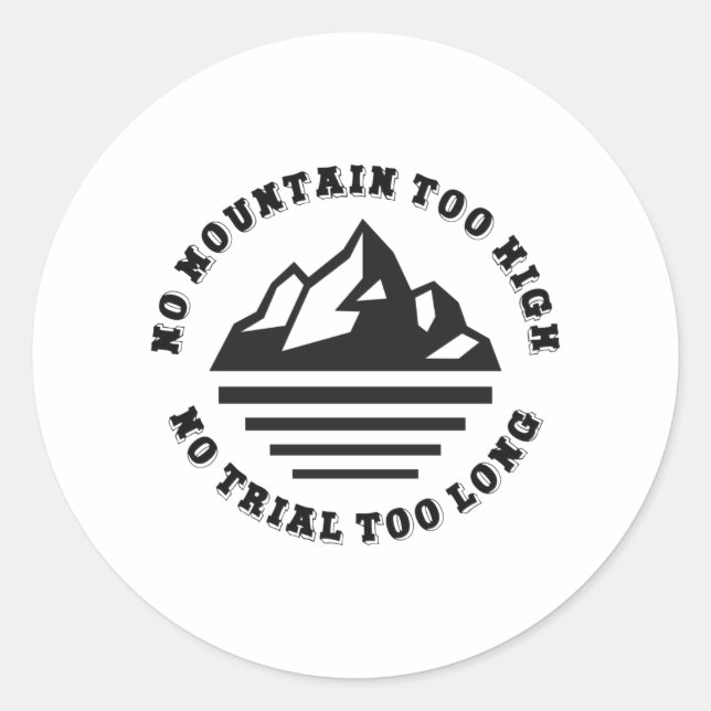 No mountain too high, no trail too long classic round sticker (Front)