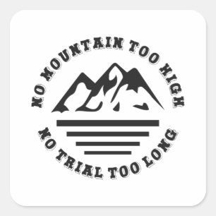 No mountain too high, no trail too long square sticker