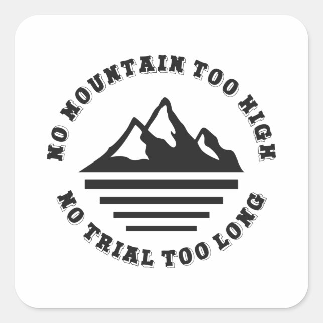 No mountain too high, no trail too long square sticker (Front)