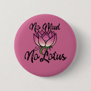 No Mud No lotus Blossom 6 Cm Round Badge