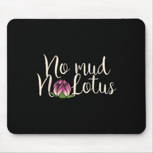 No Mud No Lotus Flower Mouse Pad