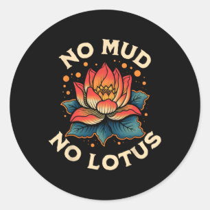 No Mud No Lotus Yoga Meditation Spiritual Classic Round Sticker