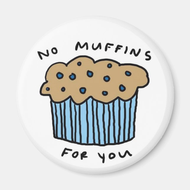No Muffins For You Magnet (Front)