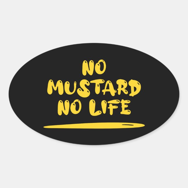 No Mustard No Life Oval Sticker (Front)