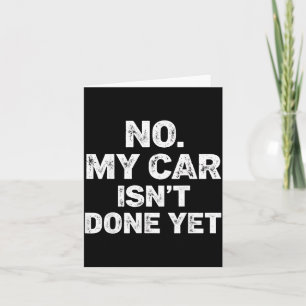 No My Car Is Not Ready Funny Mechanic  Card