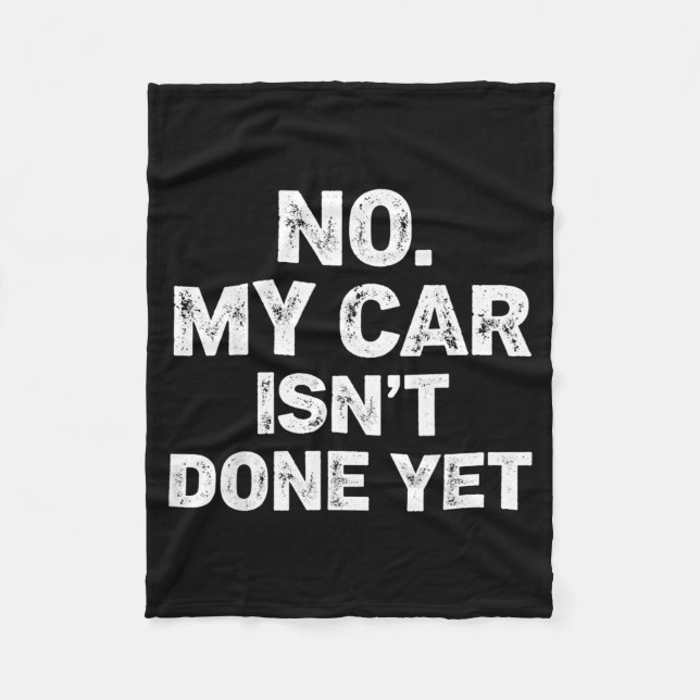 No My Car Is Not Ready Funny Mechanic  Fleece Blanket (Front)