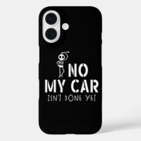 No My Car Isn't Done Yet Funny Skeleton Car Garage