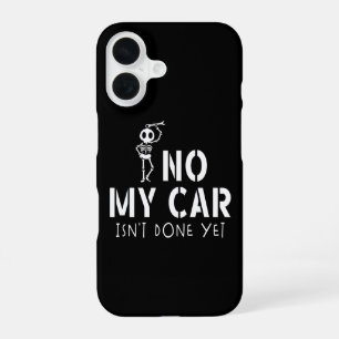 No My Car Isn't Done Yet Funny Skeleton Car Garage iPhone 16 Case