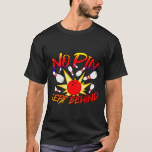 No N Left Behind Funny Bowing Tenns Bowler Bowling T-Shirt