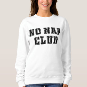 No Nap Club   Sweatshirt