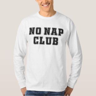 No Nap Club   T-Shirt