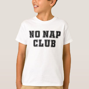 No Nap Club       T-Shirt