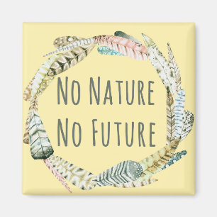 No nature, no future magnet