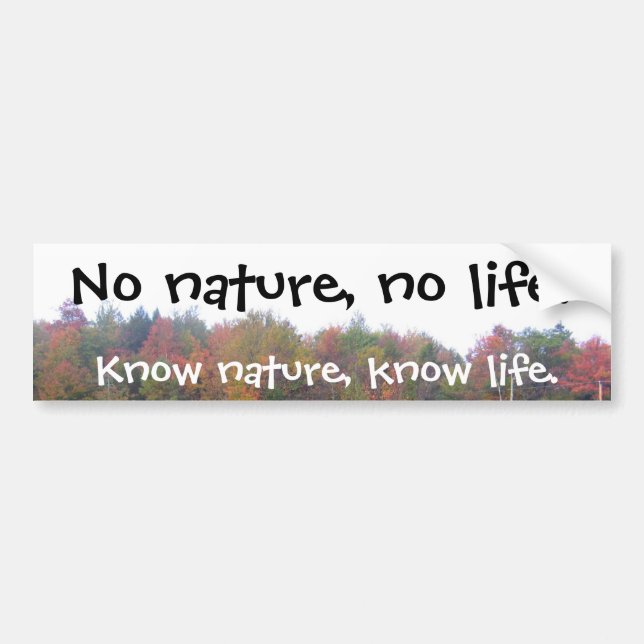 No nature, no life., Know nature, know life Bumper Sticker (Front)