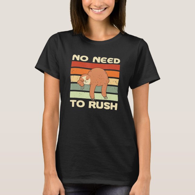 No Need To Rush Sloth Inspirational Sloth  7 T-Shirt (Front)
